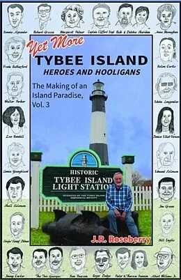 E-Book (epub) Yet More Tybee Island Heroes and Hooligans; The Making of an Island Paradise, Vol. 3 von J. R. Roseberry