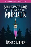 E-Book (epub) Shakespeare in the Park with Murder (Larkin Day Mysteries, #3) von Nicole Dieker