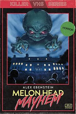 E-Book (epub) Melon Head Mayhem (Killer VHS Series, #1) von Alex Ebenstein