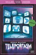 E-Book (epub) Teleportasm (Killer VHS Series, #3) von Joshua Millican
