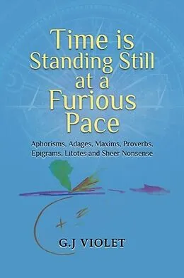 E-Book (epub) Time Is Standing Still at a Furious Pace von G. J. Violet
