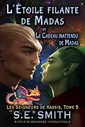 E-Book (epub) L'Étoile filante de Madas et Le Cadeau inattendu de Madas von S.E. Smith