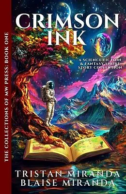E-Book (epub) Crimson Ink: A Science Fiction and Fantasy Short Story Collection von Tristan Miranda, Blaise Miranda
