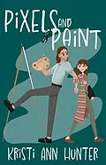 E-Book (epub) Pixels and Paint (Trinket Sisters, #1) von Kristi Ann Hunter