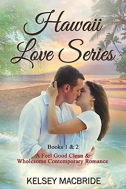 E-Book (epub) Hawaii Love Series Books 1 and 2 von Kelsey MacBride
