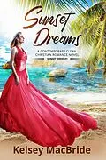E-Book (epub) Sunset Dreams (Sunset Series, #1) von Kelsey MacBride