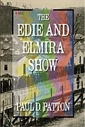 E-Book (epub) The Edie and Elmira Show von Paul D. Patton
