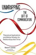 E-Book (epub) Unwrapping the Gift of Communication von Kevin T. Jones
