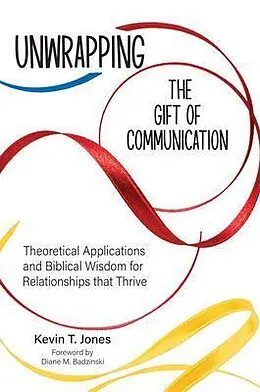 E-Book (epub) Unwrapping the Gift of Communication von Kevin T. Jones