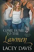 E-Book (epub) Come Home to the Lawmen (Return to Blessing, Texas, #3) von Lacey Davis