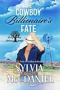 E-Book (epub) The Cowboy Billionaire's Fate (Kissing Oaks Billionaire Brothers, #2) von Sylvia Mcdaniel