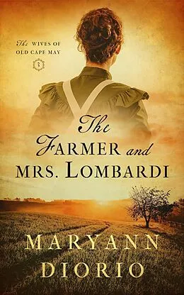 E-Book (epub) The Farmer and Mrs. Lombardi (The Wives of Old Cape May, #3) von Maryann Diorio