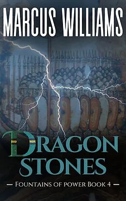 E-Book (epub) Dragon Stones (Fountains of Power, #4) von Marcus Williams