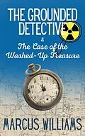 E-Book (epub) The Case of the Washed-Up Treasure (The Grounded Detective, #2) von Marcus Williams