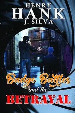 E-Book (epub) Badge Battles and the Betrayal von Henry (Hank) Silva