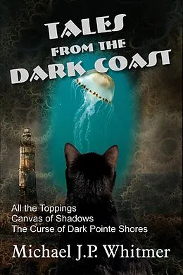 E-Book (epub) Tales from the Dark Coast von Michael J. P. Whitmer