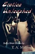 E-Book (epub) Erotica Unleashed von T A Malone