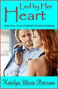 E-Book (epub) Led by Her Heart - Book 1 - A Lynn Callahan Romantic Suspense von Katelyn Marie Peterson