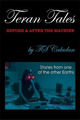 E-Book (epub) Teran Tales - Before & After the Machine von Ts Caladan