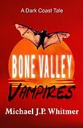 E-Book (epub) Bone Valley Vampires - A Dark Coast Tale von Michael J. P. Whitmer