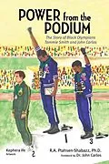 E-Book (epub) Power from the Podium: The Story of Black Olympians Tommie Smith and John Carlos von R.A Ptahsen-Shabazz