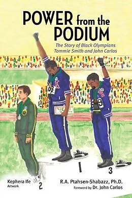 E-Book (epub) Power from the Podium: The Story of Black Olympians Tommie Smith and John Carlos von R.A Ptahsen-Shabazz