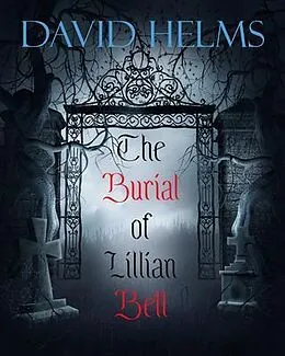 E-Book (epub) The Burial of Lillian Bell von David Helms