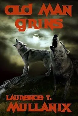 E-Book (epub) Old Man Grins von Laurence T. Mullanix