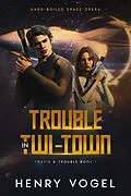 E-Book (epub) Trouble in Twi-Town (Travis & Trouble, #1) von Henry Vogel