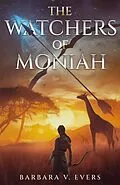 E-Book (epub) The Watchers of Moniah (The Watchers of Moniah Trilogy, #1) von Barbara V. Evers
