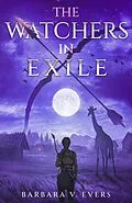 E-Book (epub) The Watchers in Exile (The Watchers of Moniah Trilogy, #2) von Barbara V. Evers