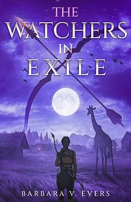 E-Book (epub) The Watchers in Exile (The Watchers of Moniah Trilogy, #2) von Barbara V. Evers