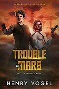 E-Book (epub) Trouble on Mars (Travis & Trouble, #2) von Henry Vogel