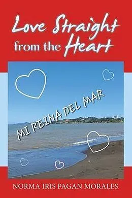 E-Book (epub) Love Straight From The Heart von Norma Iris Pagan Morales