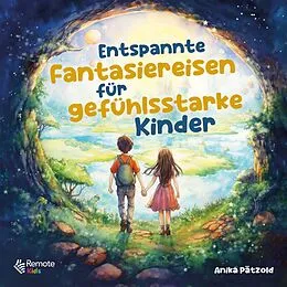 E-Book (epub) Entspannte Fantasiereisen für gefühlsstarke Kinder von Anika Pätzold