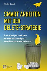 E-Book (epub) Smart Arbeiten mit der Delete-Strategie von Martin Gaedt