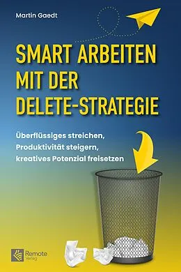 E-Book (epub) Smart Arbeiten mit der Delete-Strategie von Martin Gaedt
