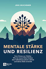 Kartonierter Einband Mentale Stärke und Resilienz von Jens Heuchemer