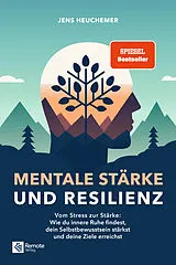 Kartonierter Einband Mentale Stärke und Resilienz von Jens Heuchemer