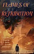 E-Book (epub) Flames of Retribution von J. R. Handley, Matthew Olaranont, Nathan Pedde