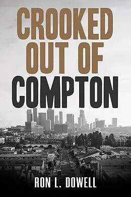 E-Book (epub) Crooked Out of Compton von Ron L. Dowell