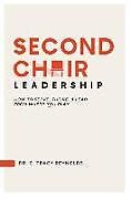 Couverture cartonnée Second Chair Leadership: How To Serve, Thrive & Lead From Where You Play de C. Tracy Reynolds