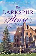 E-Book (epub) The Larkspur House (Haven Ridge, #3) von Carla Laureano