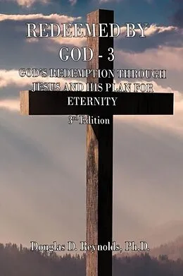 E-Book (epub) REDEEMED BY GOD - 3 von Douglas D. Reynolds
