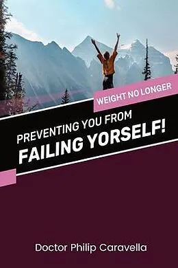E-Book (epub) Preventing You From Failing Yourself! von Doctor Philip Caravella