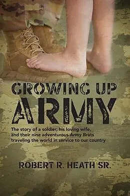 E-Book (epub) Growing up Army von Robert R Heath
