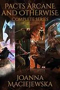 E-Book (epub) Pacts Arcane and Otherwise: Complete Series von Joanna Maciejewska