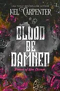 E-Book (epub) Blood Be Damned (Demons of New Chicago: Magic Wars Universe, #3) von Kel Carpenter