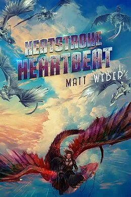 E-Book (epub) Heatstroke Heartbeat (Streets of Flame Quartet, #3) von Matt Weber