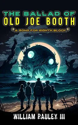 E-Book (epub) The Ballad of Old Joe Booth: A Song for Eighth Block (The Bedlam Bible, #5) von William Pauley